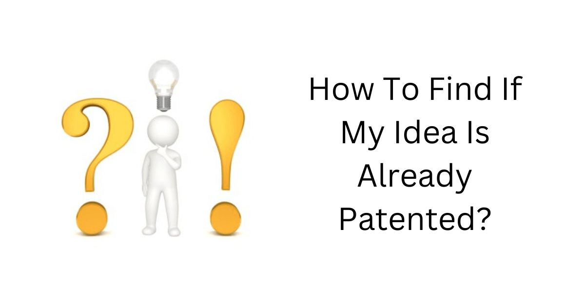 How to Find if My Idea is Already Patented?
