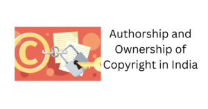Read more about the article Authorship & Ownership of Copyright in India