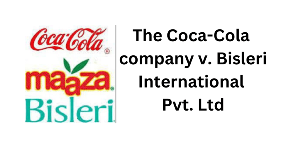 The Coca-Cola company v. Bisleri International Pvt. Ltd - Intellect Vidhya