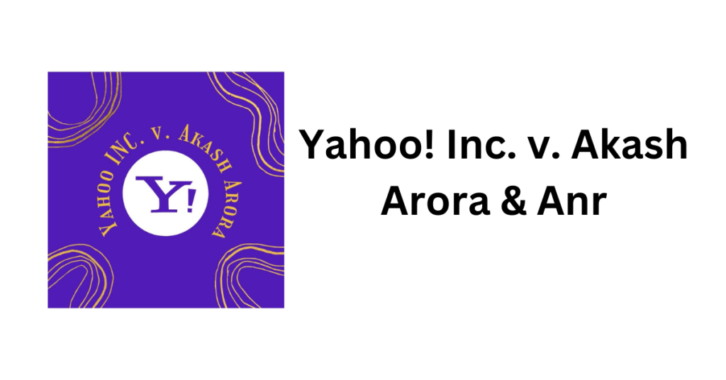 Yahoo! Inc. v. Akash Arora & Anr - Trademark infringement case India - Intellect Vidhya