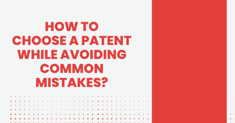 How To Choose A Patent While Avoiding Common Mistakes - Intellect Vidhya Solutions