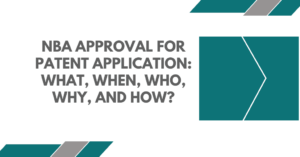 NBA Approval for Patent Application – What, When, Who, Why, and How?