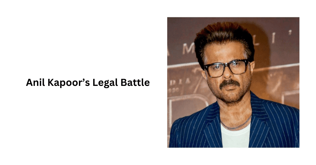 Anil Kapoor’s Legal Battle - Intellect Vidhya